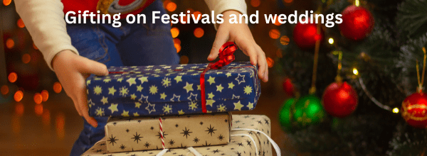 Gifting on Festivals and Weddings